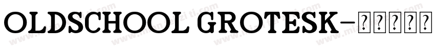 oldschool grotesk字体转换